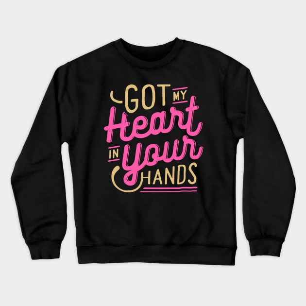 Got my heart in your hands Crewneck Sweatshirt by D3monic